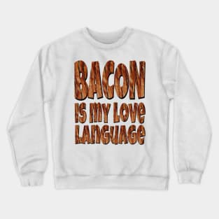 Bacon Is My Love Language Crewneck Sweatshirt